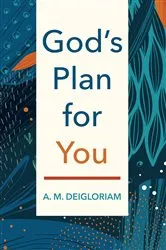 Book cover of God’s Plan for You by A. M. Deigloriam