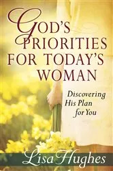 Book cover of God's Priorities for Today's Woman by Lisa Hughes