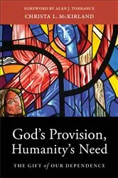 Book cover of God's Provision, Humanity's Need by Christa L. McKirland
