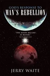 Book cover of God’S Response to Man’S Rebellion by Jerry Waite