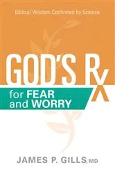 Book cover of God's Rx for Fear and Worry by James P. Gills