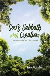 Book cover of God’s Sabbath with Creation by James W. Skillen