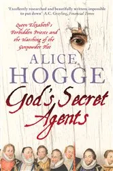 Book cover of God's Secret Agents by Alice Hogge