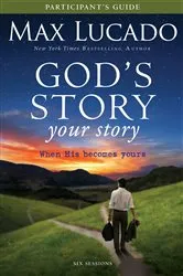 Book cover of God's Story, Your Story Bible Study Participant's Guide by Max Lucado