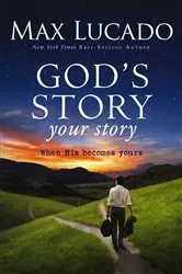 Book cover of God's Story, Your Story by Max Lucado