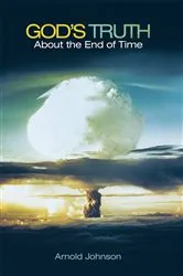 Book cover of God’S Truth About the End of Time by Arnold Johnson