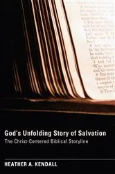 Book cover of God’s Unfolding Story of Salvation by Heather A. Kendall