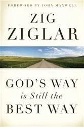 Book cover of God's Way Is Still the Best Way by Zig Ziglar