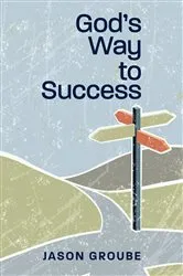 Book cover of God's Way to Success by Jason Groube
