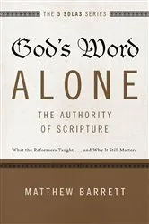 Book cover of God's Word Alone---The Authority of Scripture by Matthew Barrett
