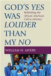 Book cover of God’s Yes Was Louder than My No by William H. Myers