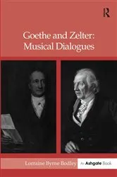 Book cover of Goethe and Zelter: Musical Dialogues by LorraineByrne Bodley