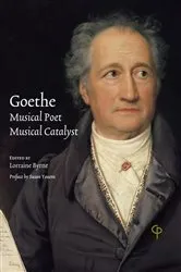 Book cover of Goethe: Musical Poet, Musical Catalyst by Lorraine Byrne