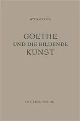 Book cover of Goethe und die Bildende Kunst by Otto Stelzer