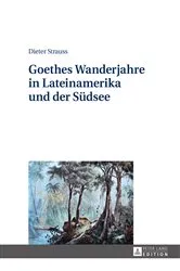 Book cover of Goethes Wanderjahre in Lateinamerika und der Suedsee by Dieter Strauss