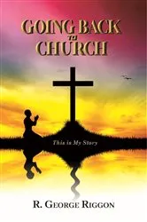 Book cover of Going Back To Church by R. George Riggon