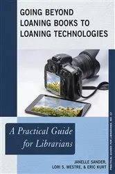 Book cover of Going Beyond Loaning Books to Loaning Technologies by Janelle Sander