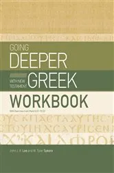 Book cover of Going Deeper with New Testament Greek Workbook by John J. R. Lee