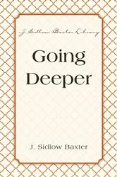 Book cover of Going Deeper by J. Sidlow Baxter