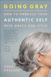 Book cover of Going Gray by Anne Kreamer