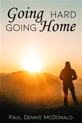 Book cover of Going Hard Going Home by Paul Dennis McDonald