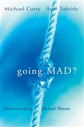 Book cover of Going Mad? Understanding Mental Illness by Michael Corry