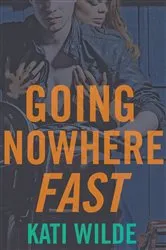 Book cover of Going Nowhere Fast by Kati Wilde