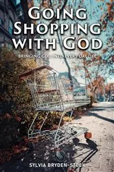 Book cover of Going Shopping with God by Sylvia Bryden-Stock