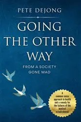 Book cover of Going The Other Way From A Society Gone Mad by Unknown
