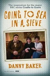 Book cover of Going to Sea in a Sieve by Danny Baker