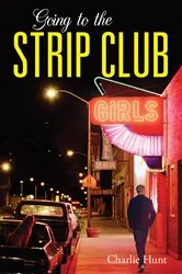 Book cover of Going to the Strip Club by Charlie Hunt