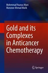 Book cover of Gold and its Complexes in Anticancer Chemotherapy by Mohmmad Younus Wani