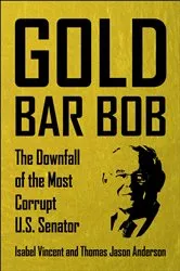 Book cover of Gold Bar Bob by Isabel Vincent