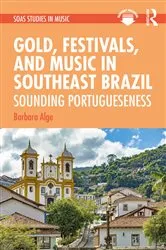 Book cover of Gold, Festivals, and Music in Southeast Brazil by Barbara Alge
