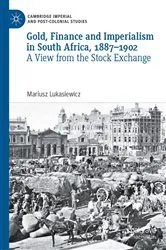 Book cover of Gold, Finance and Imperialism in South Africa, 1887–1902 by Mariusz Lukasiewicz