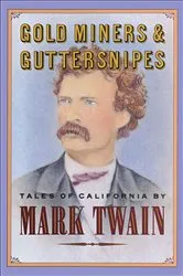 Book cover of Gold Miners & Guttersnipes by Mark Twain