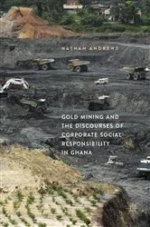 Book cover of Gold Mining and the Discourses of Corporate Social Responsibility in Ghana by Nathan Andrews