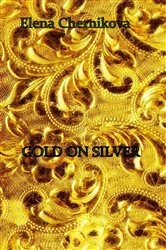 Book cover of Gold on Silver by Elena Chernikova