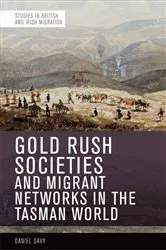 Book cover of Gold Rush Societies and Migrant Networks in the Tasman World by Daniel Davy