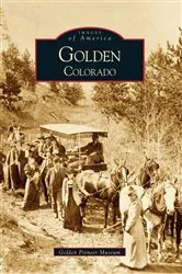 Book cover of Golden, Colorado by Golden Pioneer Museum