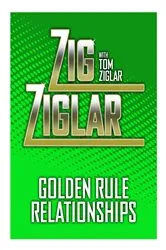 Book cover of Golden Rule Relationships by Zig Ziglar