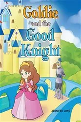 Book cover of Goldie and the Good Knight by Jennifer Long