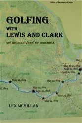 Book cover of Golfing with Lewis and Clark by Lex McMillan