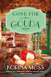 Book cover of Gone for Gouda by Korina Moss