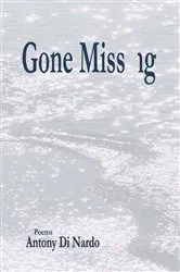 Book cover of Gone Missng by Antony di Nardo
