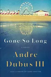 Book cover of Gone So Long by Andre Dubus