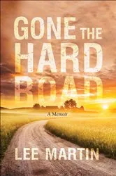 Book cover of Gone the Hard Road by Lee Martin