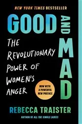 Book cover of Good and Mad by Rebecca Traister