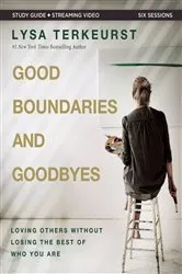 Book cover of Good Boundaries and Goodbyes Bible Study Guide plus Streaming Video by Lysa TerKeurst