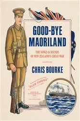 Book cover of Good-bye Maoriland by Chris Bourke